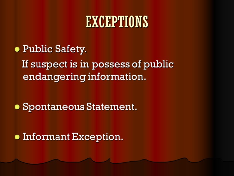 EXCEPTIONS Public Safety.    If suspect is in possess of public endangering